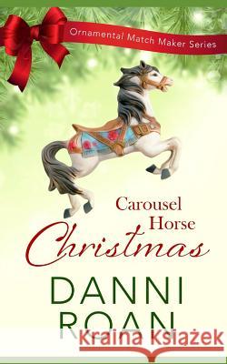 Carousel Horse Christmas: The Ornamental Match Maker Series: Book 1 Erin Dameron-Hill Danni Roan 9781731361417 Independently Published - książka