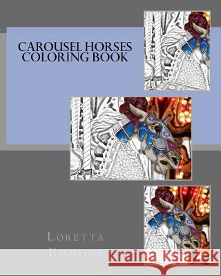 Carousel Horses Coloring Book Loretta Emmons 9781542841412 Createspace Independent Publishing Platform - książka