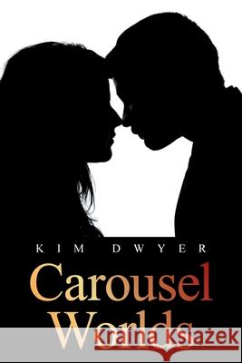 Carousel Worlds Kim Dwyer 9781664105980 Xlibris Au - książka