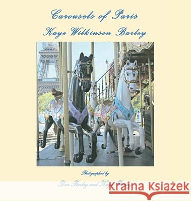 Carousels of Paris Kaye Wilkinson Barley, Don Barley 9780578795195 House of Annabelle - książka