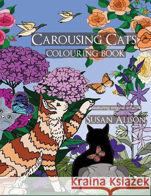 Carousing Cats - A cat lover's colouring book Alison, Susan 9781535063111 Createspace Independent Publishing Platform - książka