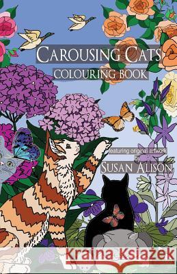 Carousing Cats - A cat lover's pocket size colouring book Alison, Susan 9781535066341 Createspace Independent Publishing Platform - książka