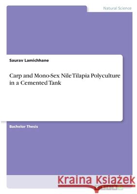 Carp and Mono-Sex Nile Tilapia Polyculture in a Cemented Tank Saurav Lamichhane 9783346334749 Grin Verlag - książka