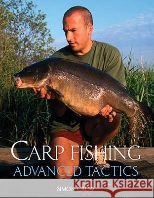 Carp Fishing: Advanced Tactics Simon Crow 9781861268778 Crowood Press (UK) - książka