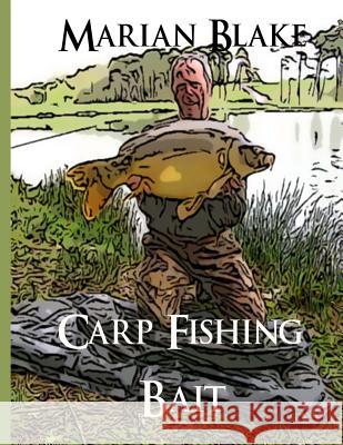 Carp Fishing Bait: Large Print Marian Blake 9781500181062 Createspace - książka