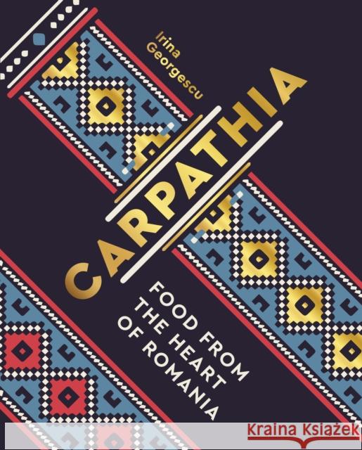 Carpathia: Food from the heart of Romania Irina Georgescu 9780711241824 Frances Lincoln Publishers Ltd - książka