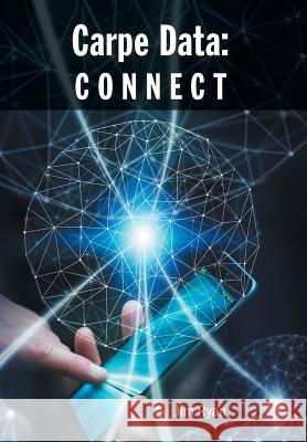 Carpe Data: Connect Jim Ryan 9781525508721 FriesenPress - książka