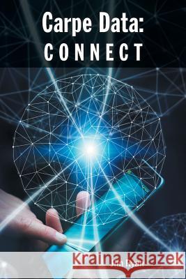 Carpe Data: Connect Jim Ryan 9781525508738 FriesenPress - książka