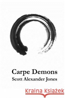 Carpe Demons: A Poetry Collection Scott Alexander Jones 9780692240809 Unsolicited Press - książka