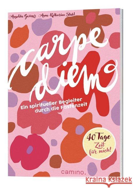 Carpe diem : Ein spiritueller Begleiter durch die Fastenzeit. 40 Tage Zeit für mich Gassner, Angelika 9783961570676 camino - książka