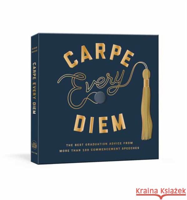 Carpe Every Diem: The Best Graduation Advice from More Than 100 Commencement Speeches : A Graduation Book Robie Rogge 9780593139752 Clarkson Potter Publishers - książka