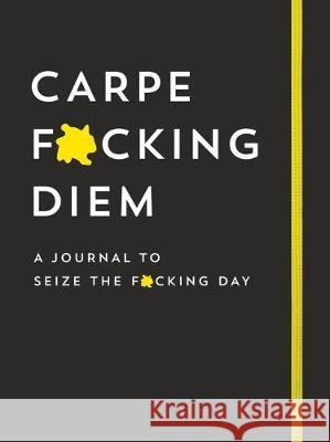 Carpe F*cking Diem Journal: Seize the F*cking Day Sourcebooks 9781728221175 Sourcebooks - książka