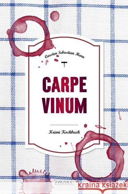 Carpe Vinum : Krimi Kochbuch Henn, Carsten S. 9783740807078 Emons - książka