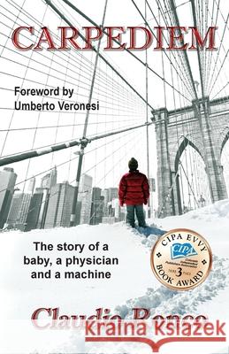 Carpediem: The story of a baby, a physician and a machine Claudio Ronco 9781957077031 Fondazione Irriv - książka