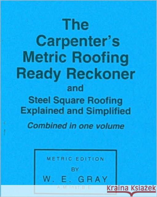 Carpenter's Metric Roofing Ready Reckoner W. E. Gray 9780854420049 Stobart Davies Ltd - książka