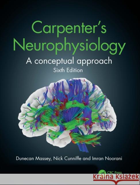 Carpenter's Neurophysiology: A Conceptual Approach Dunecan Massey Nick Cunniffe Imran Noorani 9780367340674 CRC Press - książka