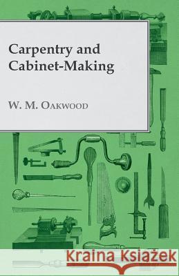 Carpentry and Cabinet-Making W. M. Oakwood 9781447435051 Laing Press - książka