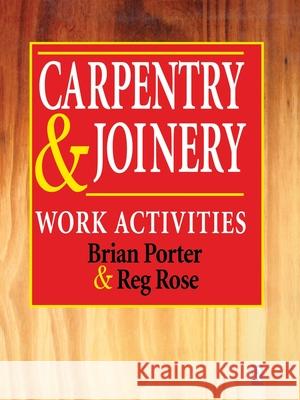 Carpentry and Joinery : Work Activities Brian Porter Reg Rose 9780415502856 Routledge - książka
