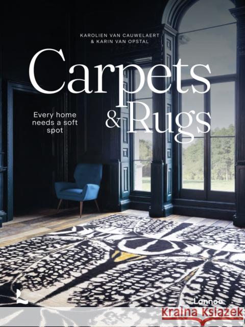 Carpets & Rugs: Every home needs a soft spot Karin Van Opstal 9789401476928 Lannoo Publishers - książka