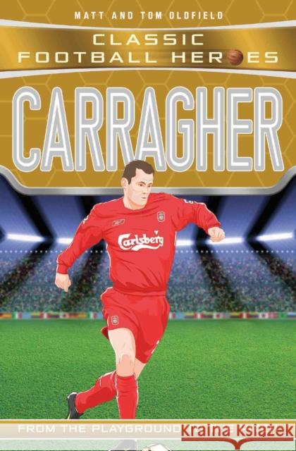 Carragher (Classic Football Heroes) - Collect Them All! Matt & Tom Oldfield 9781786064639 John Blake Publishing Ltd - książka