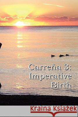 Carre a 3: Imperative Birth K Gerard Martin 9781935816034 Shouldercat Books - książka