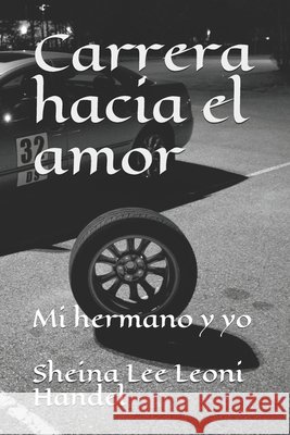 Carrera hacia el amor: Mi hermano y yo Handel, Sheina Lee Leoni 9798594863057 Independently Published - książka
