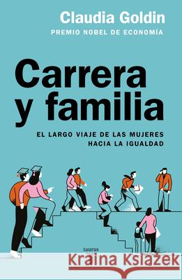 Carrera Y Familia / Career and Family: Women's Century-Long Journey Toward Equity Claudia Goldin 9786073849487 Taurus - książka