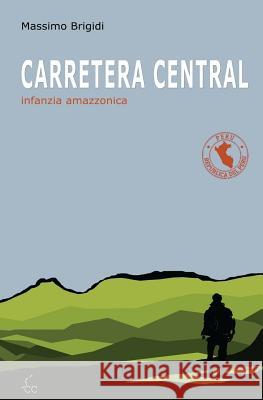 Carretera Central: Infanzia Amazzonica Massimo Brigidi 9781544842448 Createspace Independent Publishing Platform - książka
