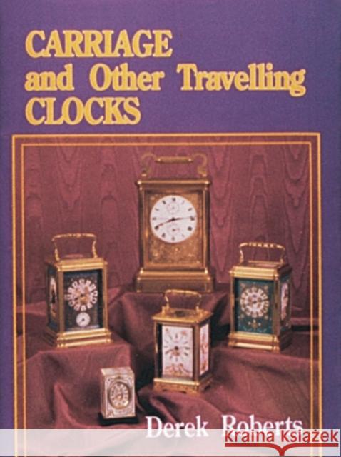 Carriage and Other Traveling Clocks Derek Roberts 9780887404542 Schiffer Publishing Ltd - książka