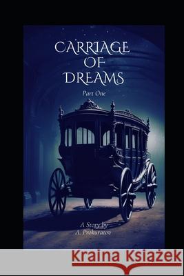 Carriage of Dreams Alexandr Prokuratov 9798333407832 Independently Published - książka