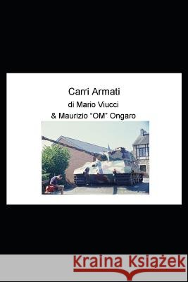 Carriarmati - Libro Fotografico Con Foto Originali E Testi Inediti Mario Viucci Maurizio Om Ongaro 9781719838948 Independently Published - książka