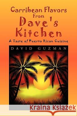 Carribean Flavors from Dave's Kitchen David Guzman 9781450054065 Xlibris Corporation - książka