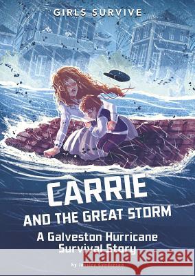 Carrie and the Great Storm: A Galveston Hurricane Survival Story Jessica Gunderson Matt Forsyth 9781496584472 Stone Arch Books - książka
