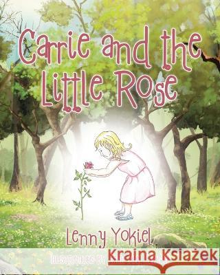 Carrie and the Little Rose Lenny Yokiel   9781685269814 Covenant Books - książka
