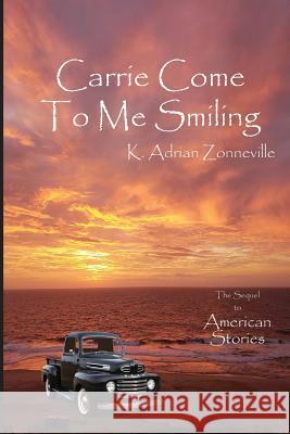 Carrie Come to Me Smiling K. Adrian Zonneville 9781730753589 Independently Published - książka