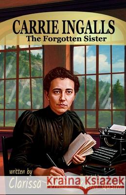 Carrie Ingalls: The Forgotten Sister Kashif Qasim Clarissa Willis 9781966675563 Solander Press - książka