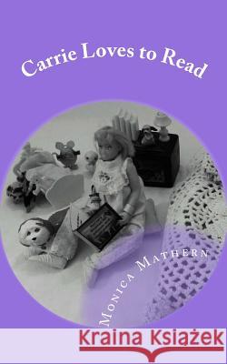 Carrie Loves to Read Monica Mathern 9781533412119 Createspace Independent Publishing Platform - książka