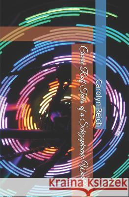 Carrie Rolf in Tales of a Schizophrenic World: Tales of a Schizophrenic World Nancy Lee Christopher Carolyn Lou Reich 9781799153801 Independently Published - książka