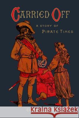 Carried Off: A Story of Pirate Times Esme Stuart 9781535013796 Createspace Independent Publishing Platform - książka