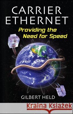 Carrier Ethernet: Providing the Need for Speed Held, Gilbert 9781420060393 Auerbach Publications - książka