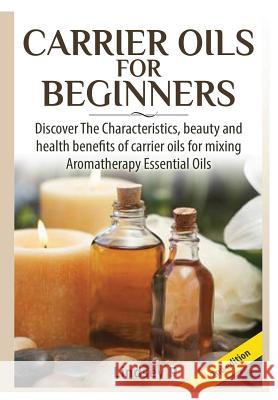 Carrier Oils For Beginners P, Lindsey 9781329125704 Lulu.com - książka