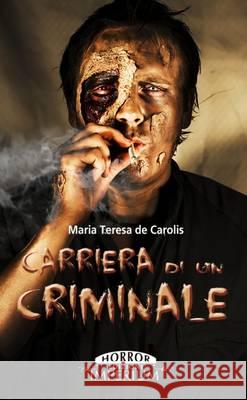 Carriera di un criminale De Carolis, Maria Teresa 9781291879940 Lulu Press Inc - książka