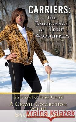 Carriers: The Emergence of True Worshippers: Ish Chayil & Eshet Chayil Crystal L. Pleasant 9781662831577 Xulon Press - książka