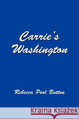 Carrie's Washington Rebecca Pool Button 9781599268903 Xlibris Corporation - książka