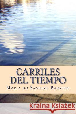 Carriles del Tiempo: Poetry Maria Do Sameiro Barroso Ivo Miguel Barros 9781492272038 Createspace - książka