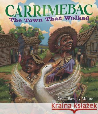 Carrimebac, the Town That Walked David Barclay Moore John Holyfield 9781536213690 Candlewick Press (MA) - książka