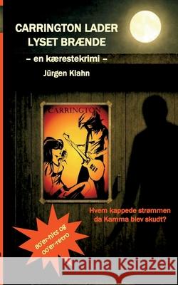 Carrington lader lyset br?nde: En k?restekrimi J?rgen Klahn 9788771457155 Bod - Books on Demand - książka