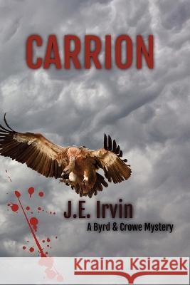Carrion-A Byrd & Crowe Mystery J. E. Irvin 9781955036016 New Atlantian Library - książka
