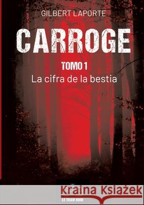 Carroge - Tomo 1: La cifra de la bestia Gilbert Laporte 9782390454137 Le Tram Noir - Int - książka