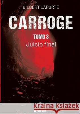 Carroge - Tomo 3: Juicio final Gilbert Laporte 9782390454175 Le Tram Noir - Int - książka